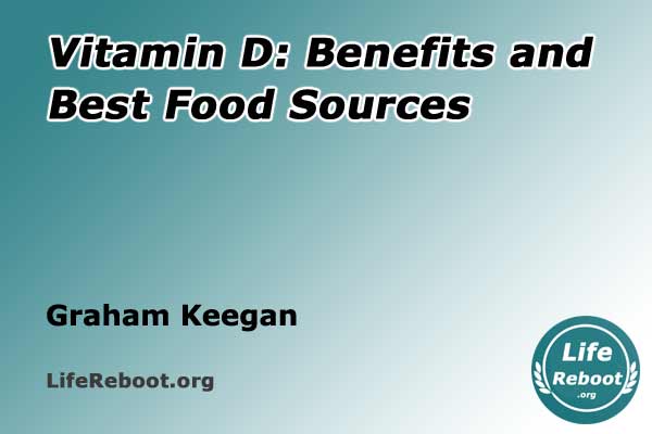 Vitamin D: Benefits and Best Food Sources