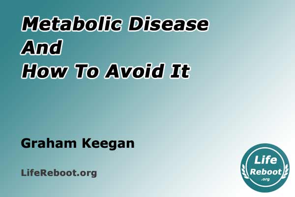 Metabolic Disease and How to Avoid It